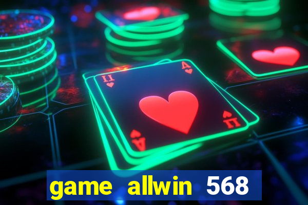 game allwin 568 com login